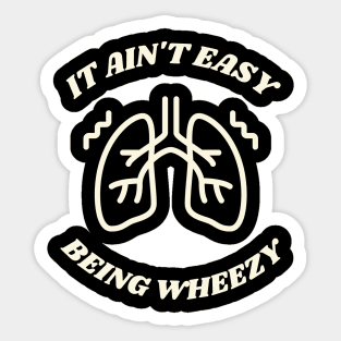 it ain't easy being wheezy Sticker